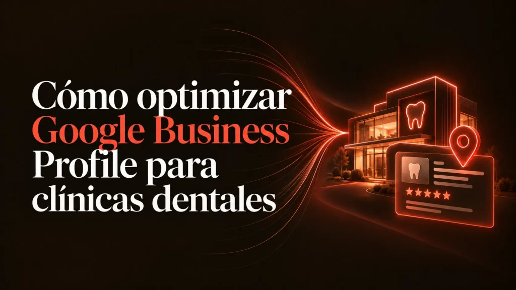 Cómo optimizar Google Business Profile para clínicas dentales