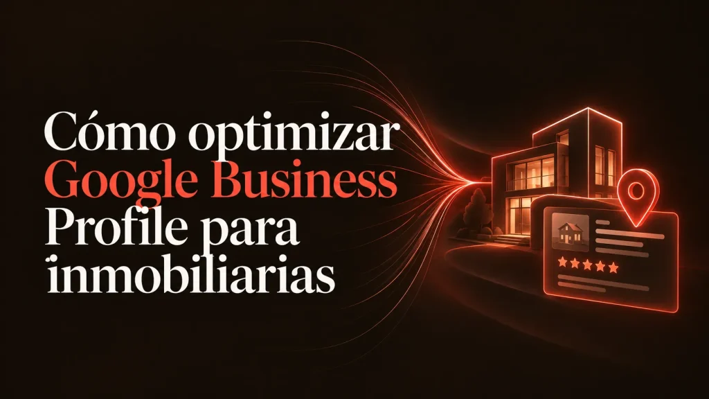 Cómo optimizar Google Business Profile para inmobiliarias